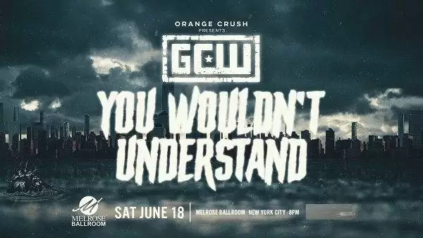 Watch Wrestling GCW You Wouldnt Understand 6/18/22